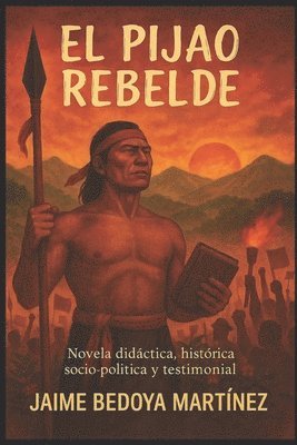 bokomslag El Pijao Rebelde: Novela Didáctica, Histórica, Socio-Política Y Testimonial