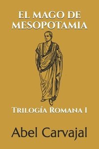 bokomslag El Mago De Mesopotamia: Trilog A Romana