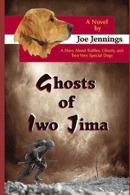 bokomslag Ghosts of Iwo Jima: A Story about Battles, Ghosts, and Two Very Special Dogs