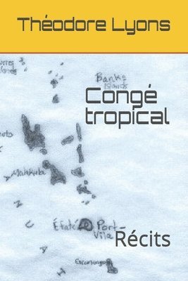 bokomslag Congé tropical: Récits du Pacifique Sud