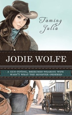 Jodie Wolfe - Taming Julia, Inbunden
