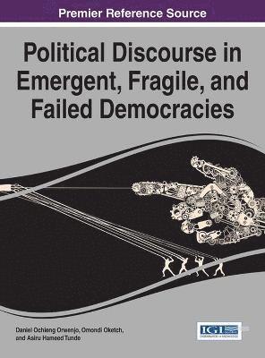Political Discourse in Emergent, Fragile, and Failed Democracies 1