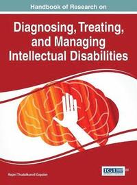 bokomslag Handbook of Research on Diagnosing, Treating, and Managing Intellectual Disabilities