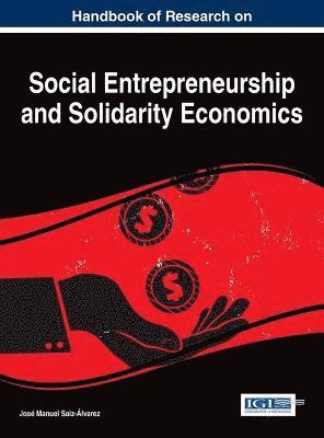 José Manuel Saiz-Álvarez - Handbook of Research on Social Entrepreneurship and Solidarity Economics, Inbunden