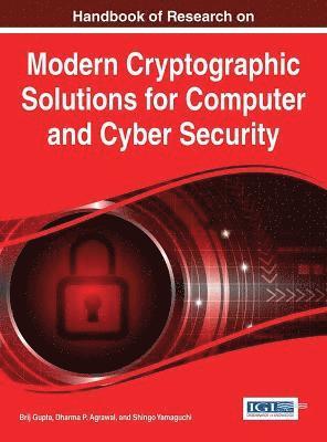 Brij Gupta, Dharma P. Agrawal, Shingo Yamaguchi - Handbook of Research on Modern Cryptographic Solutions for Computer and Cyber Security, Inbunden