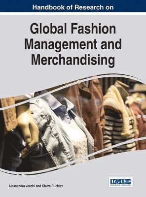 Alessandra Vecchi, Chitra Buckley - Handbook of Research on Global Fashion Management and Merchandising, Inbunden