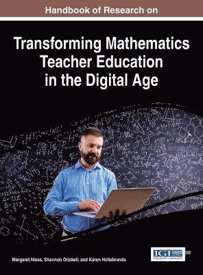 Margaret Niess, Shannon Driskell, Karen Hollebrands - Handbook of Research on Transforming Mathematics Teacher Education in the Digital Age, Inbunden