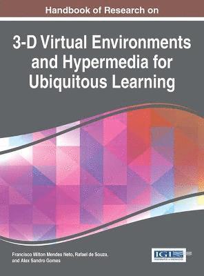 Francisco Mandes Neto, Rafael de Souza, Alex Sandro Gomes - Handbook of Research on 3-D Virtual Environments and Hypermedia for Ubiquitous Learning, Inbunden