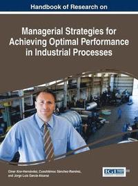 bokomslag Handbook of Research on Managerial Strategies for Achieving Optimal Performance in Industrial Processes