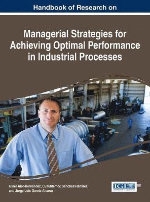 Giner Alor-Hernández, Cuauhtémoc Sánchez-Ramírez, Jorge Luis García-Alcaraz - Handbook of Research on Managerial Strategies for Achieving Optimal Performance in Industrial Processes, Inbunden