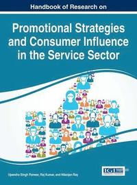 bokomslag Handbook of Research on Promotional Strategies and Consumer Influence in the Service Sector
