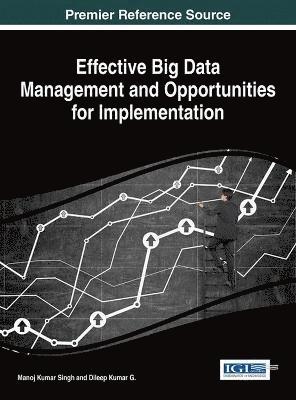 Manoj Kumar Singh, Dileep Kumar G, Dileep Kumar G. - Effective Big Data Management and Opportunities for Implementation, Inbunden