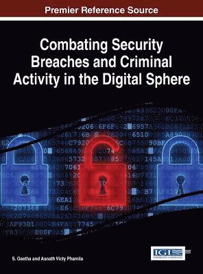 S. Geetha, Asnath Victy Phamila - Combating Security Breaches and Criminal Activity in the Digital Sphere, Inbunden