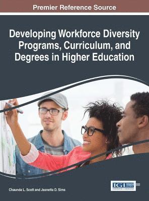Chaunda L. Scott, Jeanetta D. Sims - Developing Workforce Diversity Programs, Curriculum, and Degrees in Higher Education, Inbunden