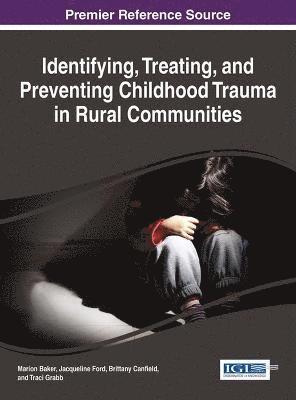 bokomslag Identifying, Treating, and Preventing Childhood Trauma in Rural Communities