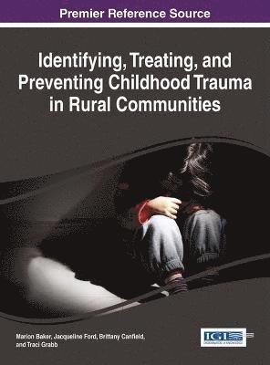 Identifying, Treating, and Preventing Childhood Trauma in Rural Communities