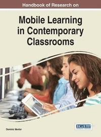 bokomslag Handbook of Research on Mobile Learning in Contemporary Classrooms