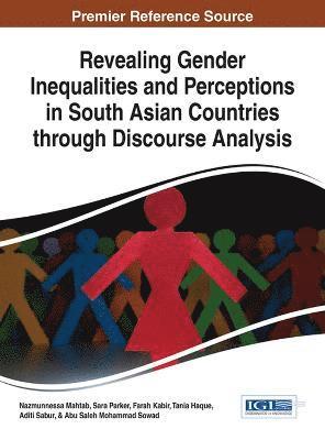 Nazmunnessa Mahtab, Sara Parker, Farah Kabir, Tania Haque - Revealing Gender Inequalities and Perceptions in South Asian Countries through Discourse Analysis, Inbunden