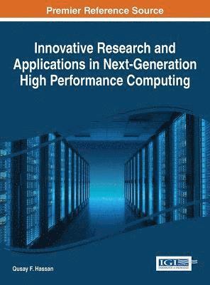 Qusay F. Hassan - Innovative Research and Applications in Next-Generation High Performance Computing, Inbunden