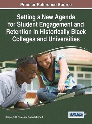 Charles B. W. Prince, Rochelle L. Ford - Setting a New Agenda for Student Engagement and Retention in Historically Black Colleges and Universities, Inbunden