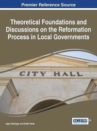 bokomslag Theoretical Foundations and Discussions on the Reformation Process in Local Governments