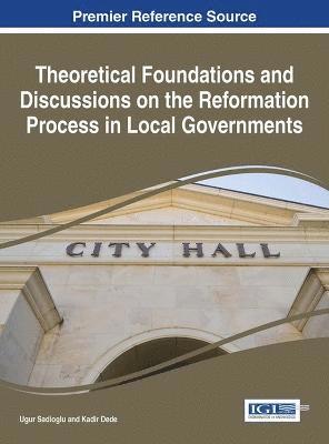 Theoretical Foundations and Discussions on the Reformation Process in Local Governments 1