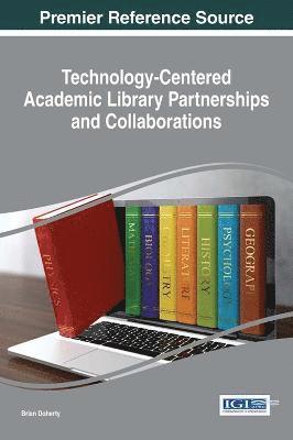 Brian Doherty - Technology-Centered Academic Library Partnerships and Collaborations, Inbunden