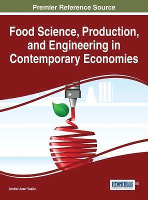 bokomslag Food Science, Production, and Engineering in Contemporary Economies