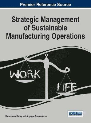 Strategic Management of Sustainable Manufacturing Operations 1