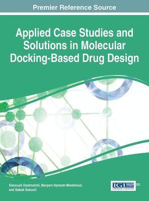 bokomslag Applied Case Studies and Solutions in Molecular Docking-Based Drug Design