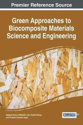 Deepak Verma, Siddharth Jain, Xiaolei Zhang - Green Approaches to Biocomposite Materials Science and Engineering, Inbunden