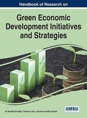M. Mustafa Erdodu, Thankom Arun, Imran Habib Ahmad - Handbook of Research on Green Economic Development Initiatives and Strategies, Inbunden
