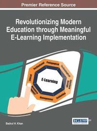 bokomslag Revolutionizing Modern Education through Meaningful E-Learning Implementation