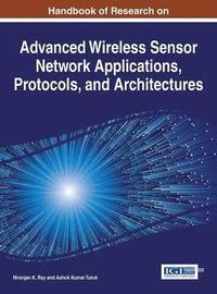 bokomslag Handbook of Research on Advanced Wireless Sensor Network Applications, Protocols, and Architectures