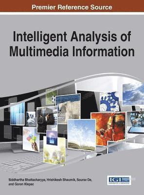 Siddhartha Bhattacharyya, Hrishikesh Bhaumik, Sourav De, Goran Klepac - Intelligent Analysis of Multimedia Information, Inbunden