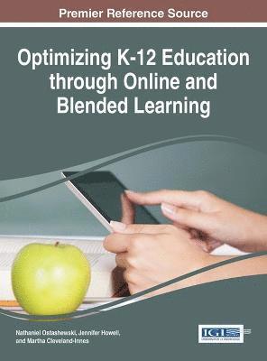 Nathaniel Ostashewski, Jennifer Howell, Martha Cleveland-Innes - Optimizing K-12 Education through Online and Blended Learning, Inbunden