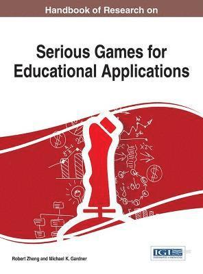 Robert Z. Zheng, Michael K. Gardner - Handbook of Research on Serious Games for Educational Applications, Inbunden