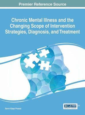 Barre Vijaya Prasad - Chronic Mental Illness and the Changing Scope of Intervention Strategies, Diagnosis, and Treatment, Inbunden