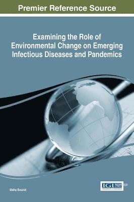 Maha Bouzid - Examining the Role of Environmental Change on Emerging Infectious Diseases and Pandemics, Inbunden