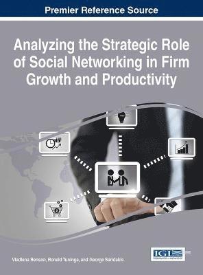 Vladlena Benson, Ronald Tuninga, George Saridakis - Analyzing the Strategic Role of Social Networking in Firm Growth and Productivity, Inbunden