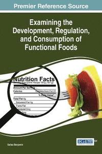 bokomslag Examining the Development, Regulation, and Consumption of Functional Foods