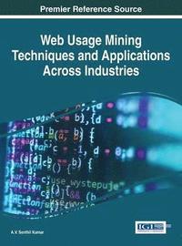 bokomslag Web Usage Mining Techniques and Applications Across Industries