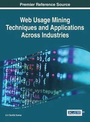 Web Usage Mining Techniques and Applications Across Industries 1
