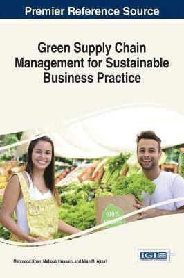 Mehmood Khan, Matloub Hussain, Mian M. Ajmal - Green Supply Chain Management for Sustainable Business Practice, Inbunden