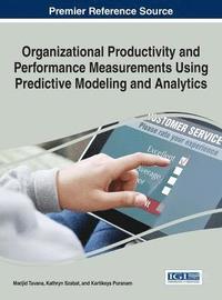 bokomslag Organizational Productivity and Performance Measurements Using Predictive Modeling and Analytics