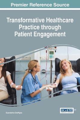 Guendalina Graffigna - Transformative Healthcare Practice through Patient Engagement, Inbunden