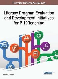 bokomslag Literacy Program Evaluation and Development Initiatives for P-12 Teaching