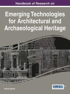 Alfonso Ippolito - Handbook of Research on Emerging Technologies for Architectural and Archaeological Heritage, Inbunden
