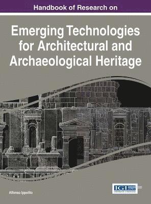 bokomslag Handbook of Research on Emerging Technologies for Architectural and Archaeological Heritage