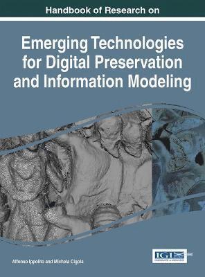 bokomslag Handbook of Research on Emerging Technologies for Digital Preservation and Information Modeling